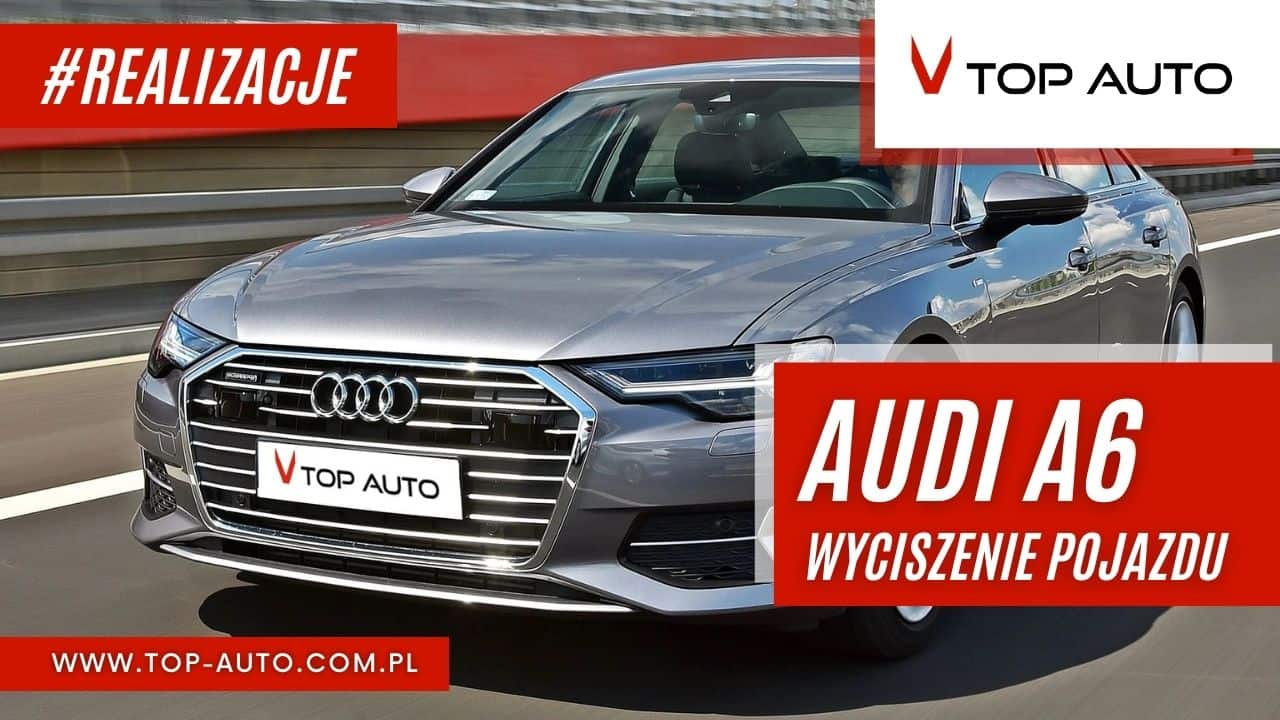 Audi A6 - wyciszenie samochodów Wrocław
