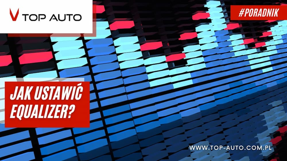 jak ustawić equalizer w samochodzie